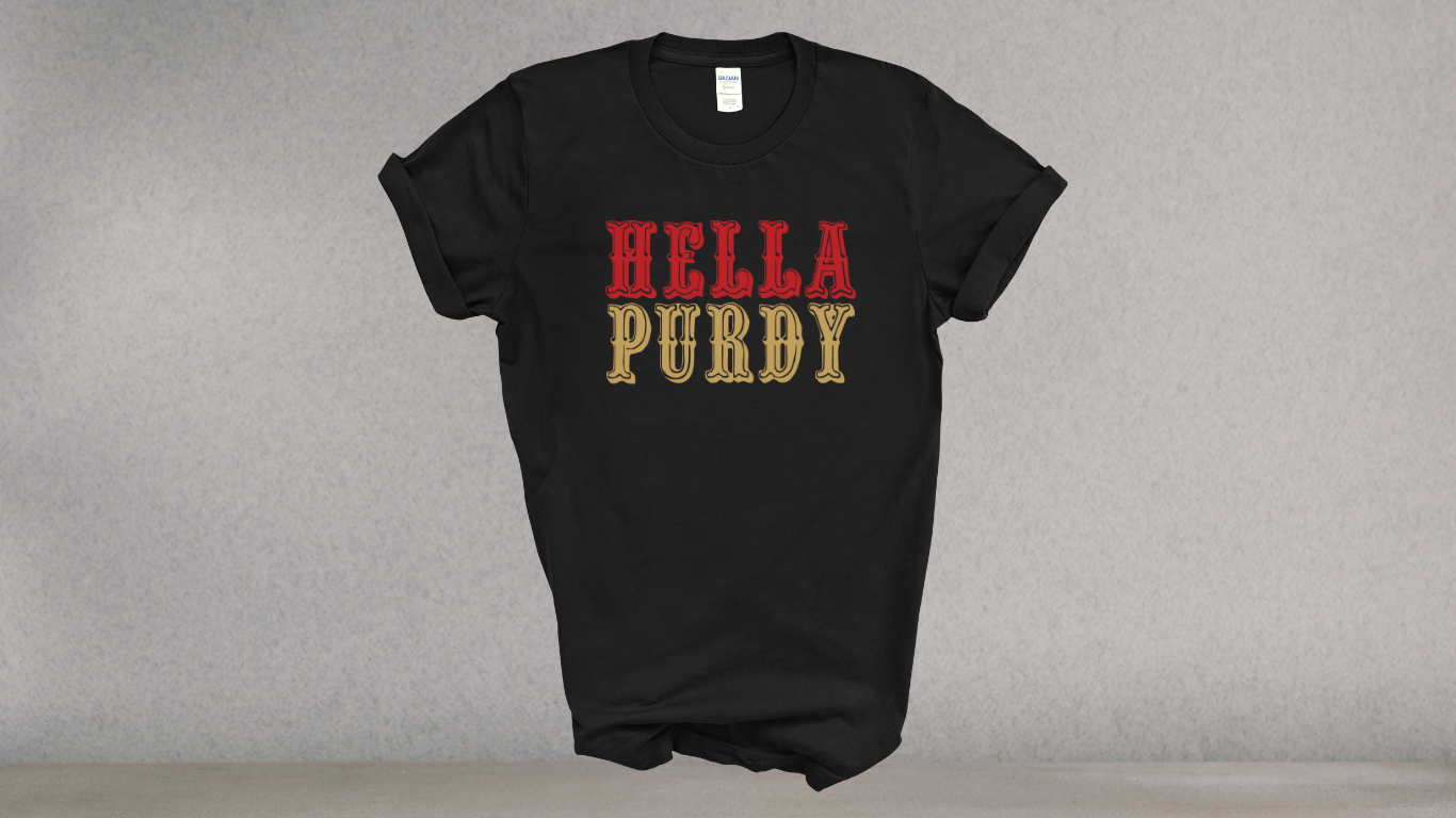 Purdy Niners Shirt Sweatshirt Hoodie Mens Womens Kids Hella Purdy